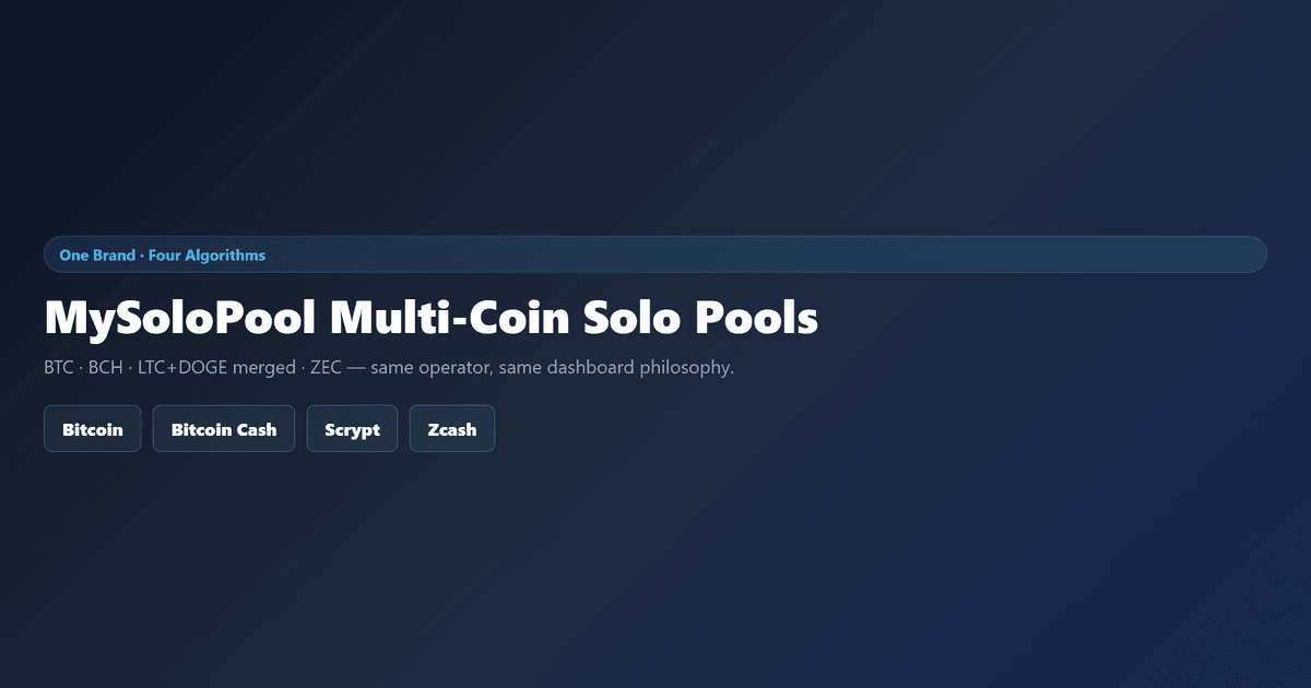 MySoloPool Multi-Coin Solo Pools: BTC, BCH, LTC+DOGE, and ZEC Under One Brand